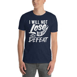  "I Will Not Lose For Even Defeat"
